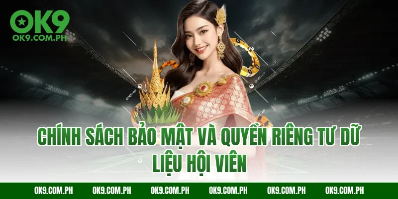 Chính sách bảo mật và quyền riêng tư dữ liệu hội viên