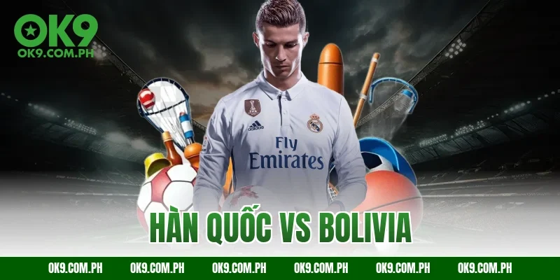 hàn quốc vs bolivia