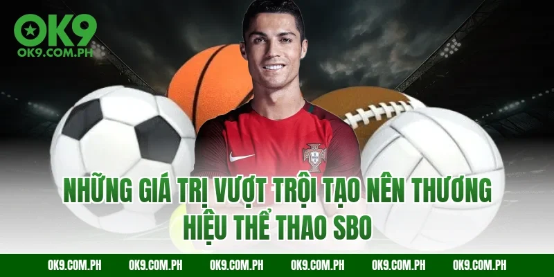 Những giá trị vượt trội tạo nên thương hiệu thể thao SBO