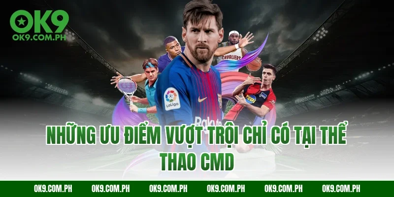 Những ưu điểm vượt trội chỉ có tại thể thao CMD