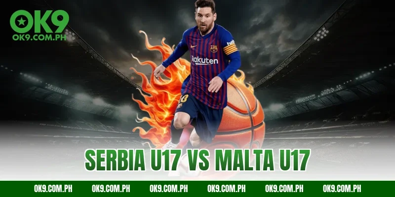 serbia u17 vs malta u17